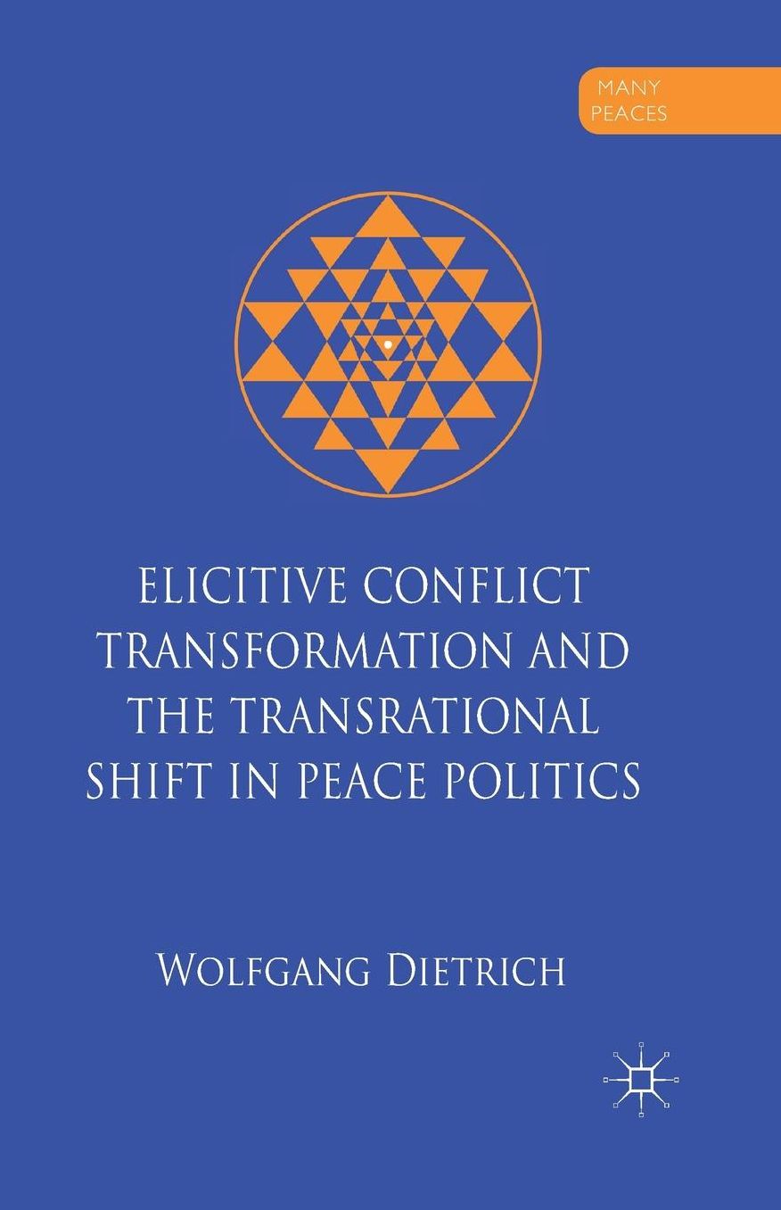 Elicitive Conflict Transformation and the Transrational Shift in Peace Politics