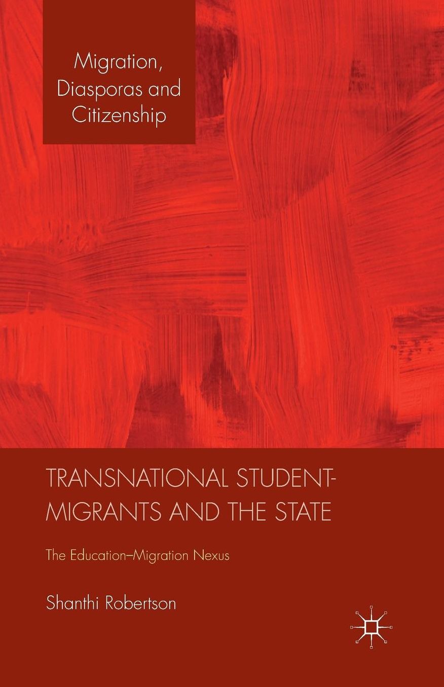 Transnational Student-Migrants and the State: The Education-Migration Nexus