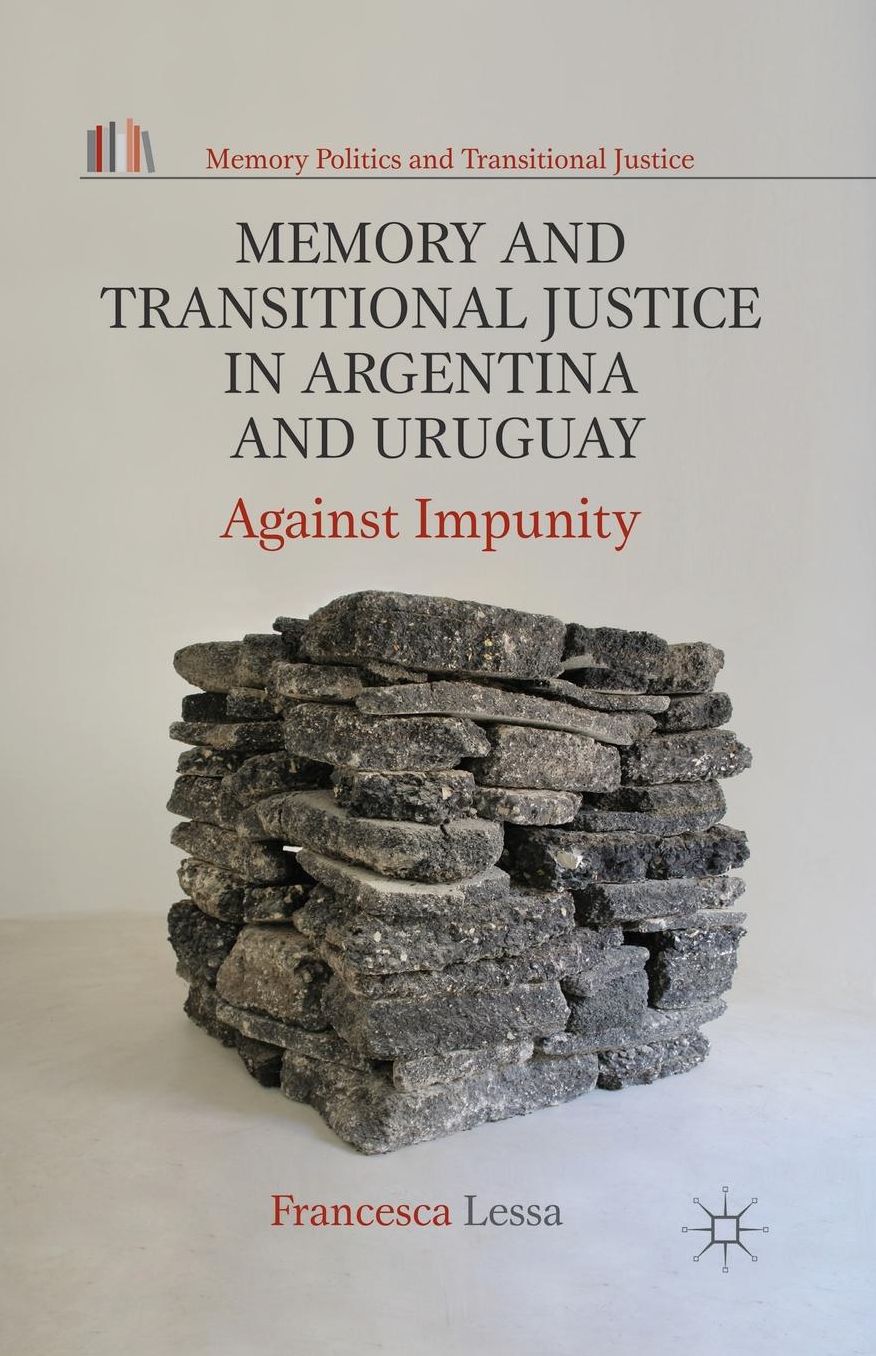 Memory and Transitional Justice in Argentina and Uruguay: Against Impunity