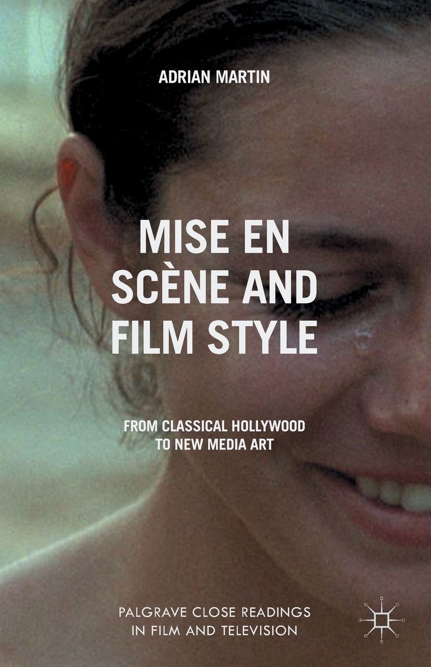 Mise en Scène and Film Style: From Classical Hollywood to New Media Art