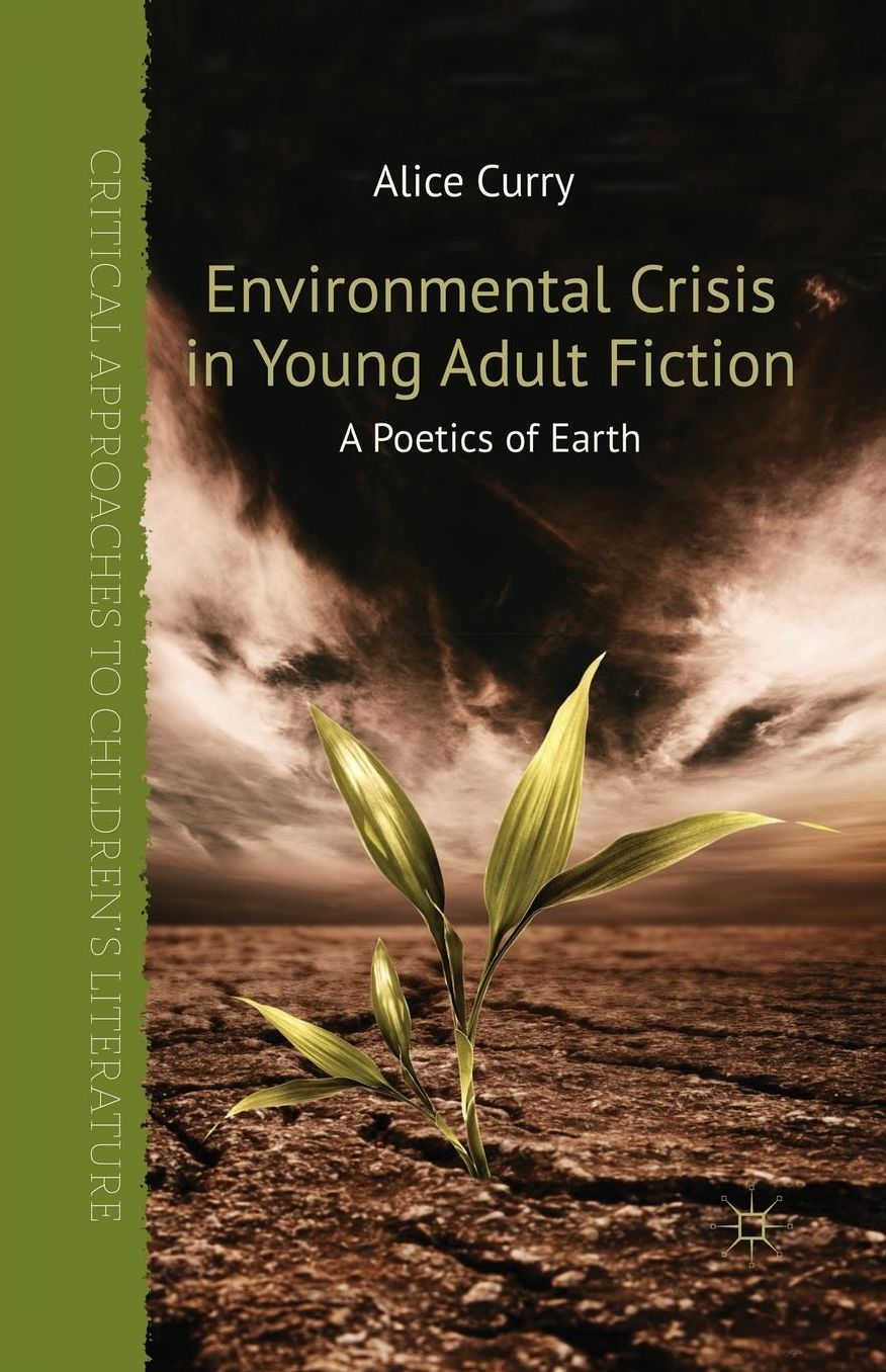 Environmental Crisis in Young Adult Fiction: A Poetics of Earth