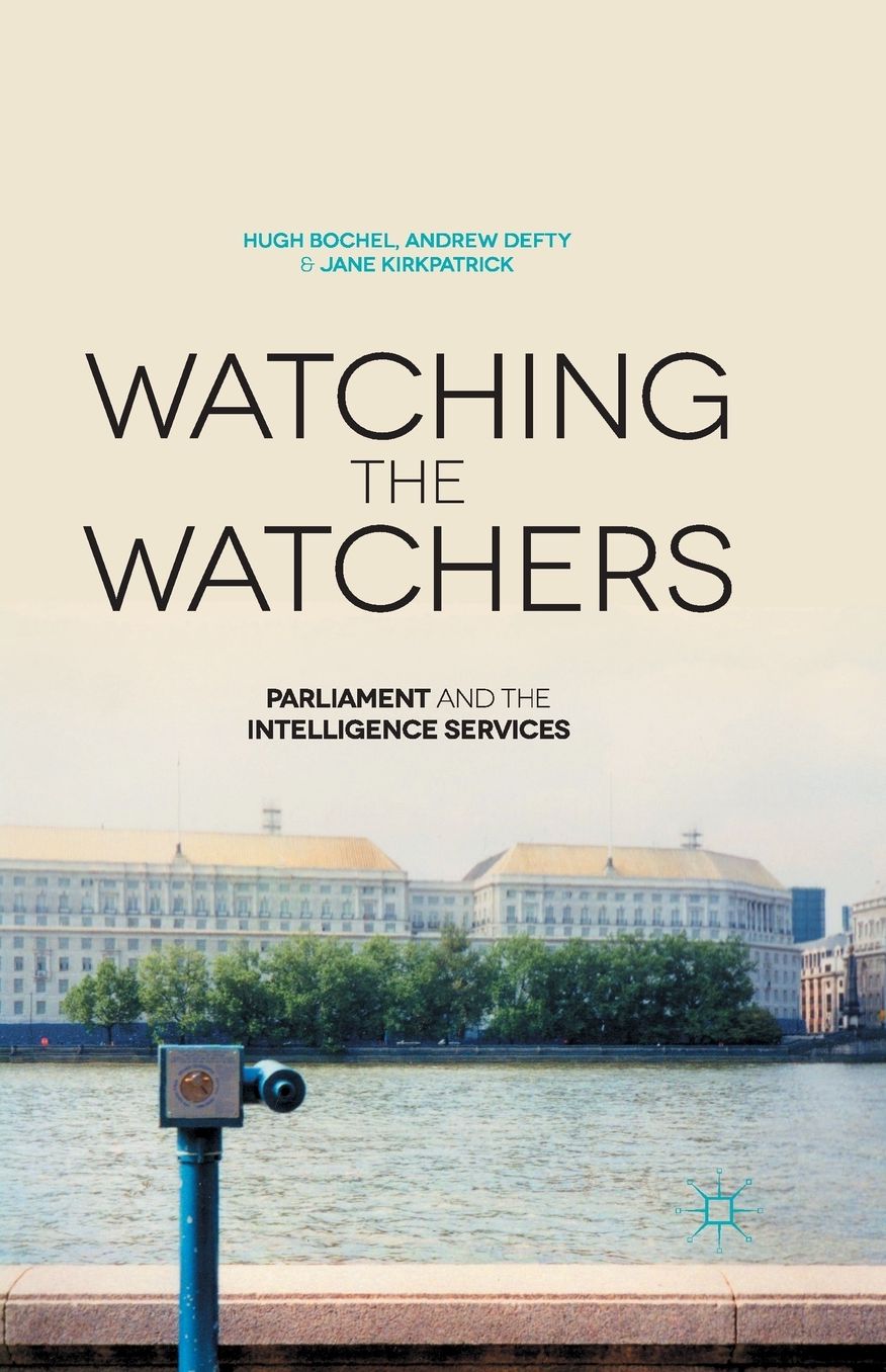 Watching the Watchers: Parliament and the Intelligence Services