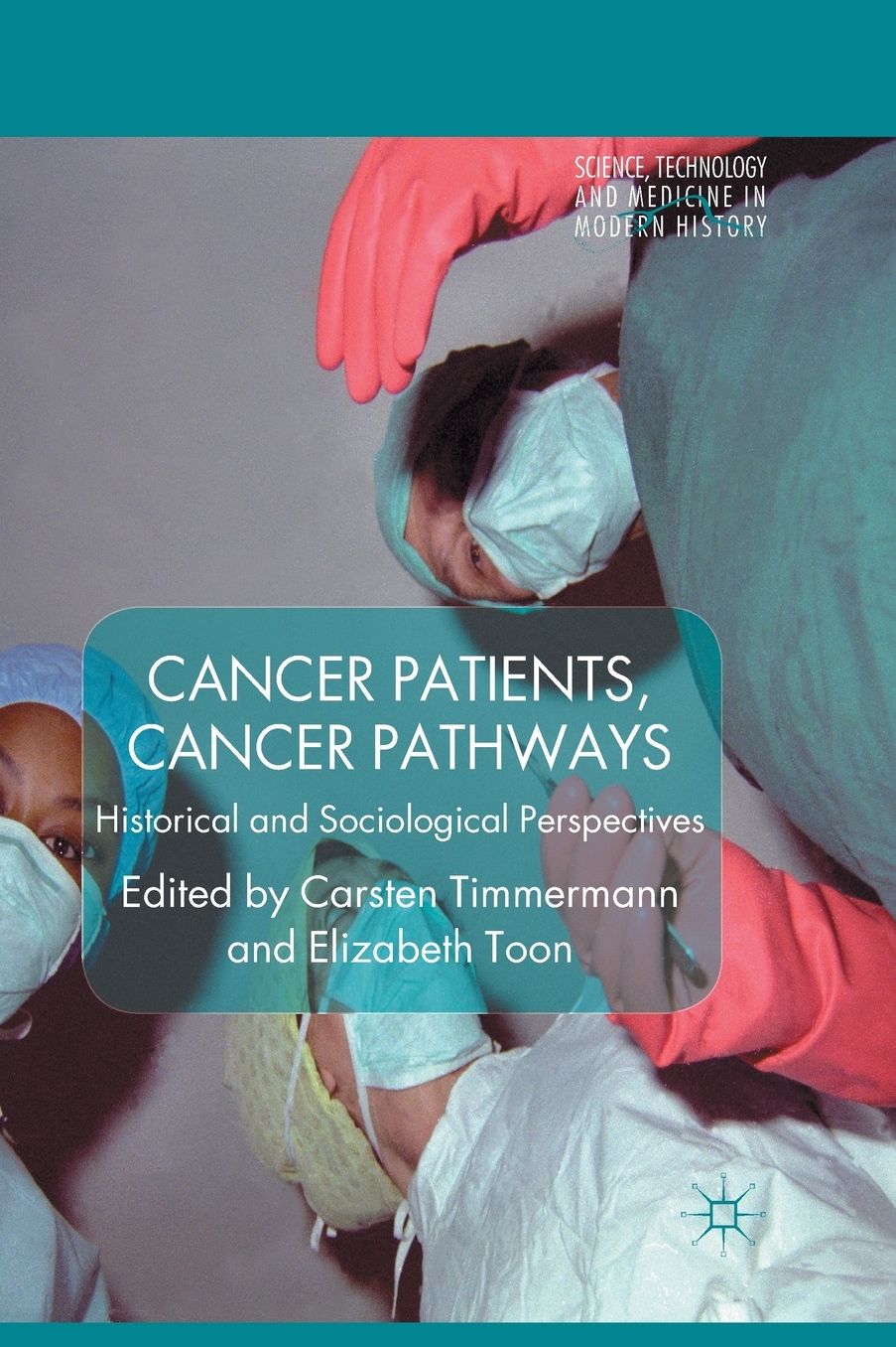 Cancer Patients, Cancer Pathways: Historical and Sociological Perspectives