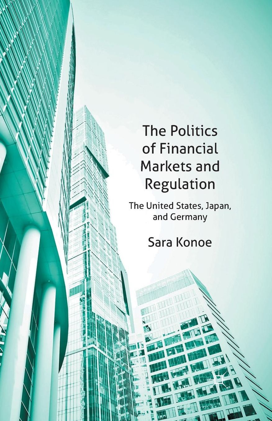 The Politics of Financial Markets and Regulation: The United States, Japan and Germany