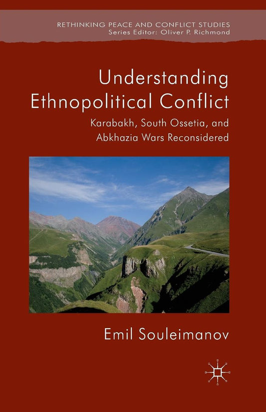 Understanding Ethnopolitical Conflict: Karabakh, South Ossetia, and Abkhazia Wars Reconsidered