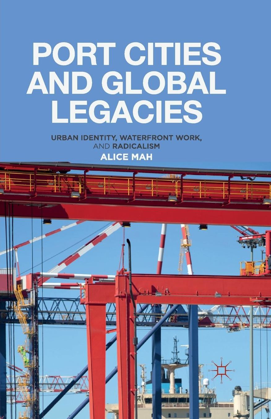 Port Cities and Global Legacies: Urban Identity, Waterfront Work, and Radicalism