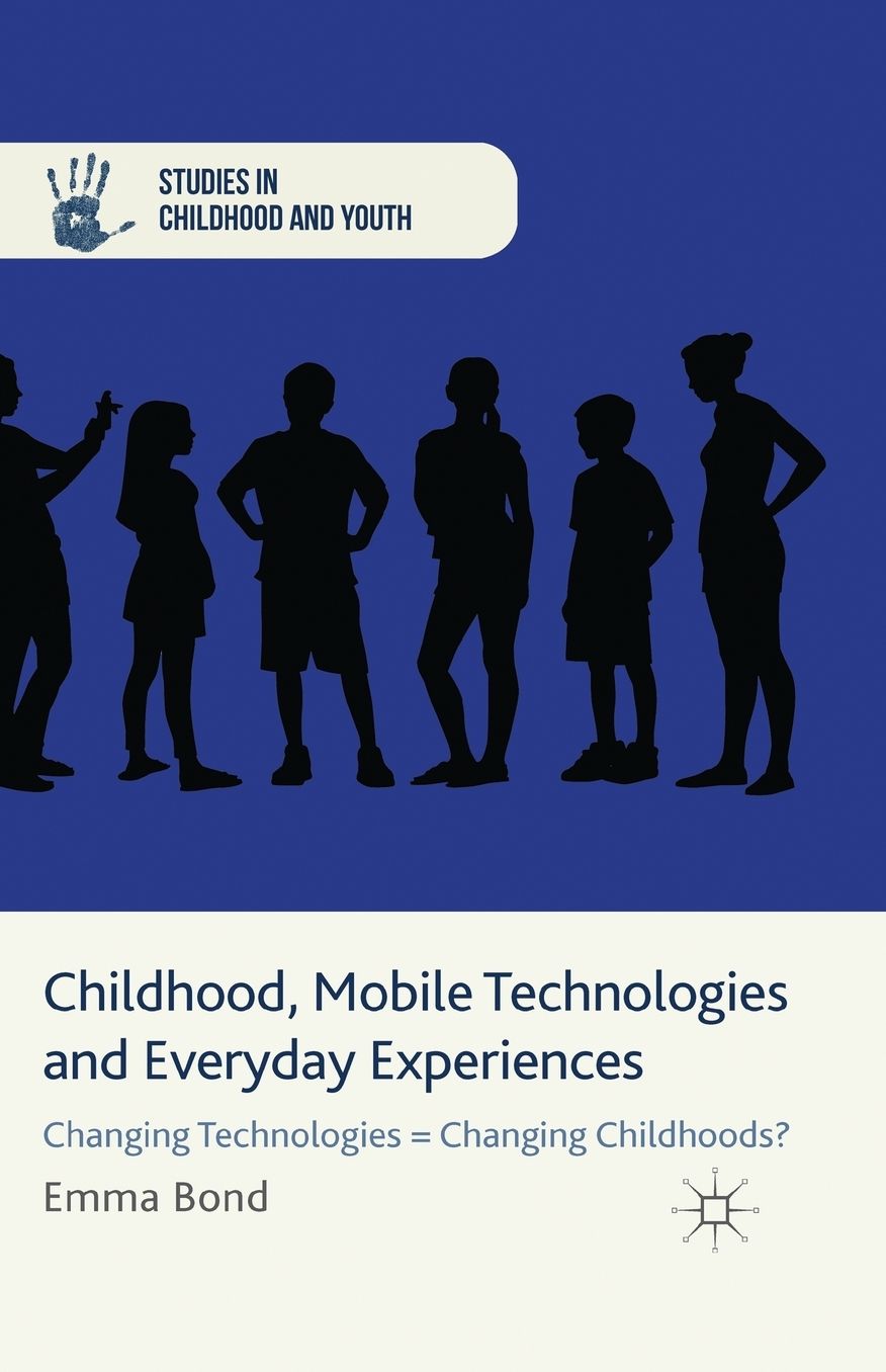 Childhood, Mobile Technologies and Everyday Experiences: Changing Technologies = Changing Childhoods?