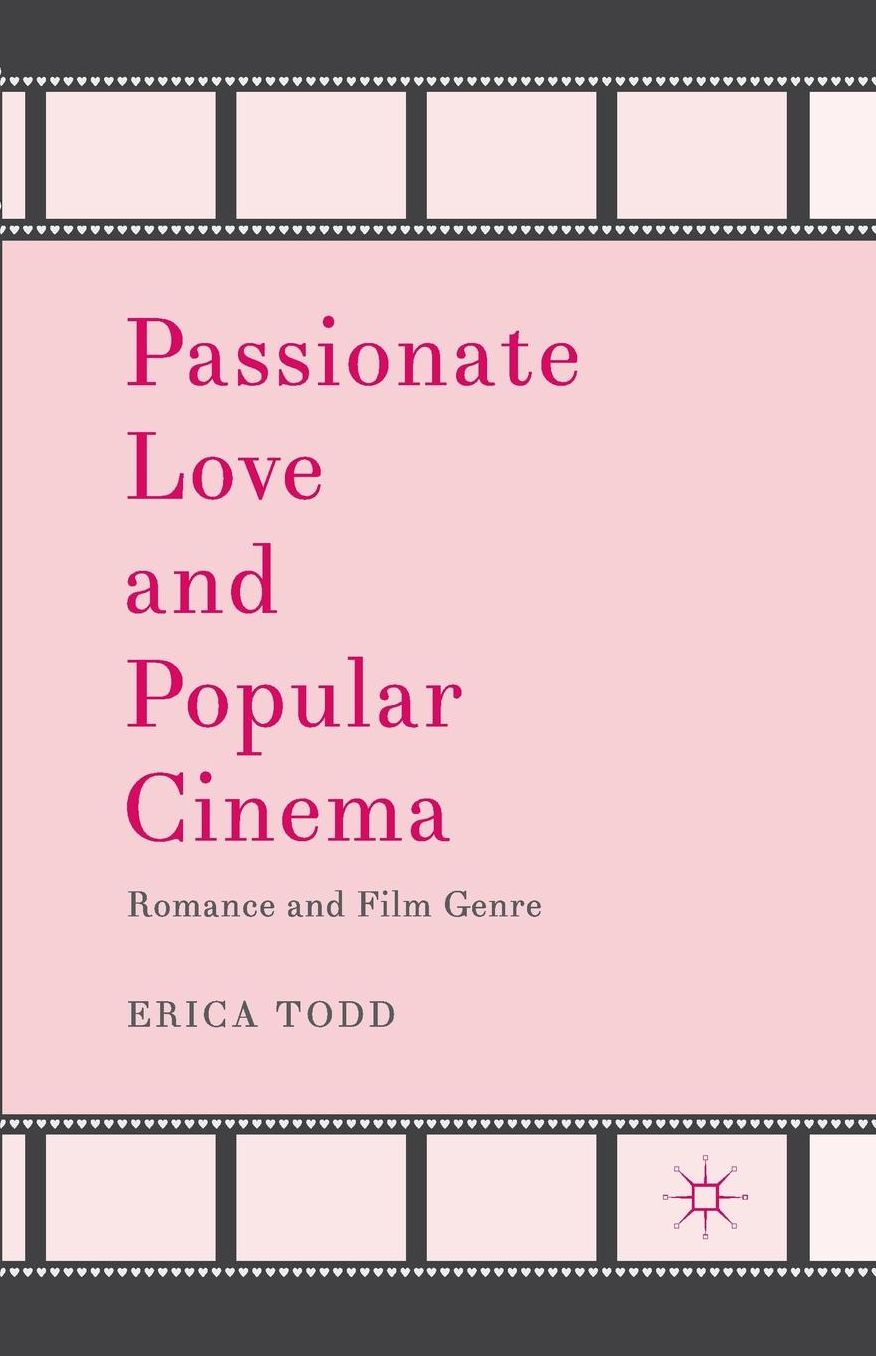 Passionate Love and Popular Cinema: Romance and Film Genre