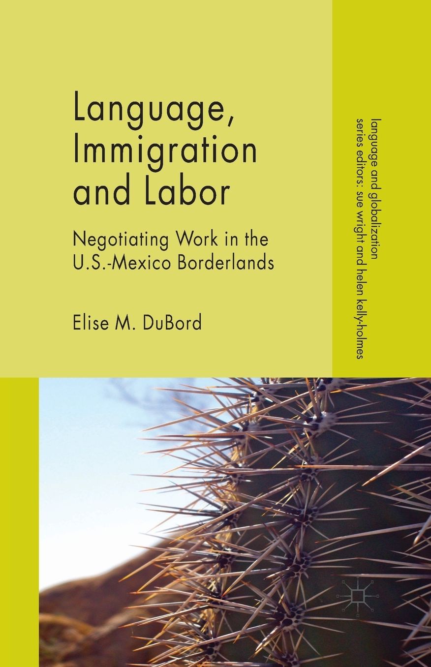 Language, Immigration and Labor: Negotiating Work in the U.S.-Mexico Borderlands