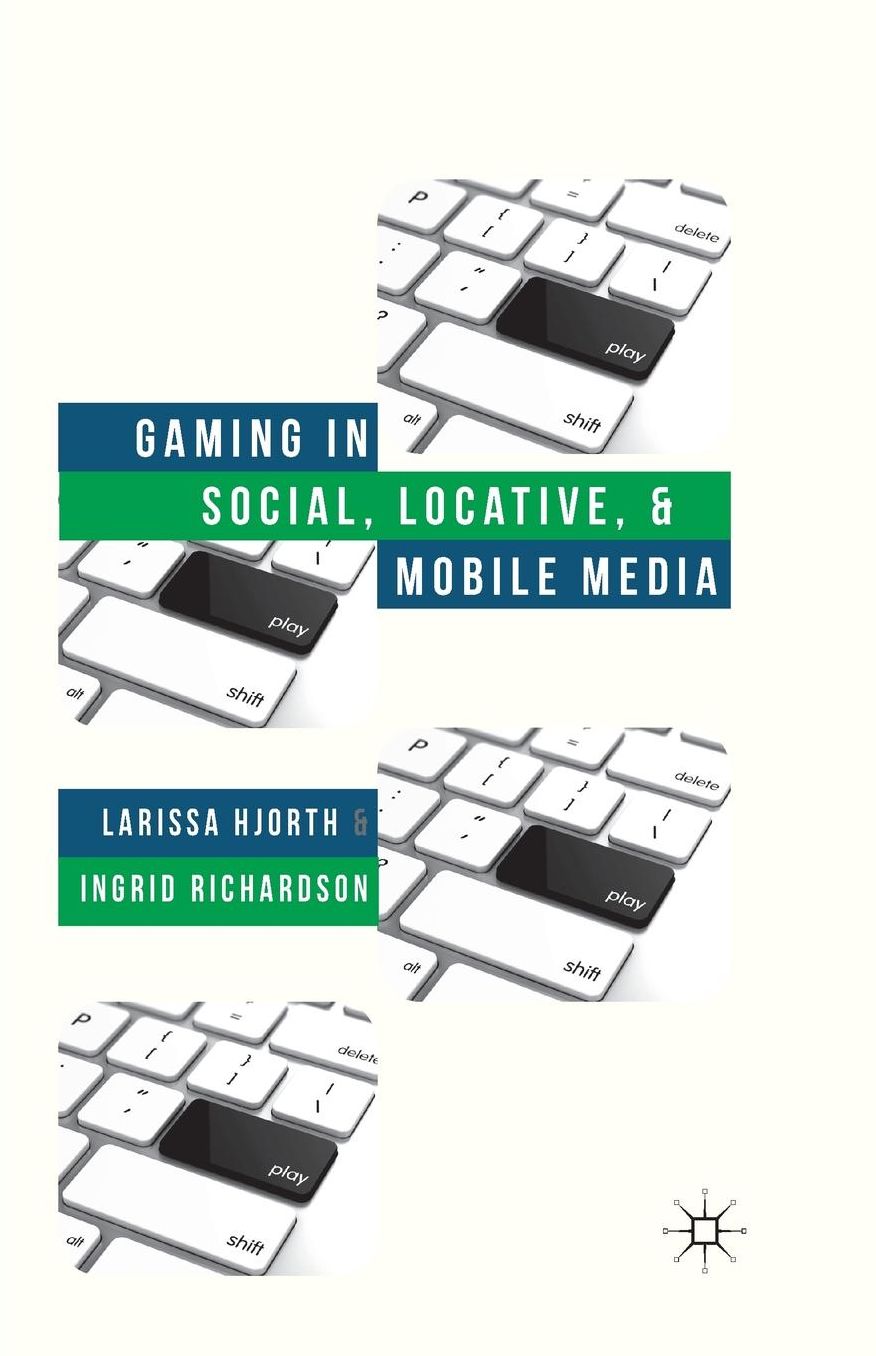 Gaming in Social, Locative and Mobile Media