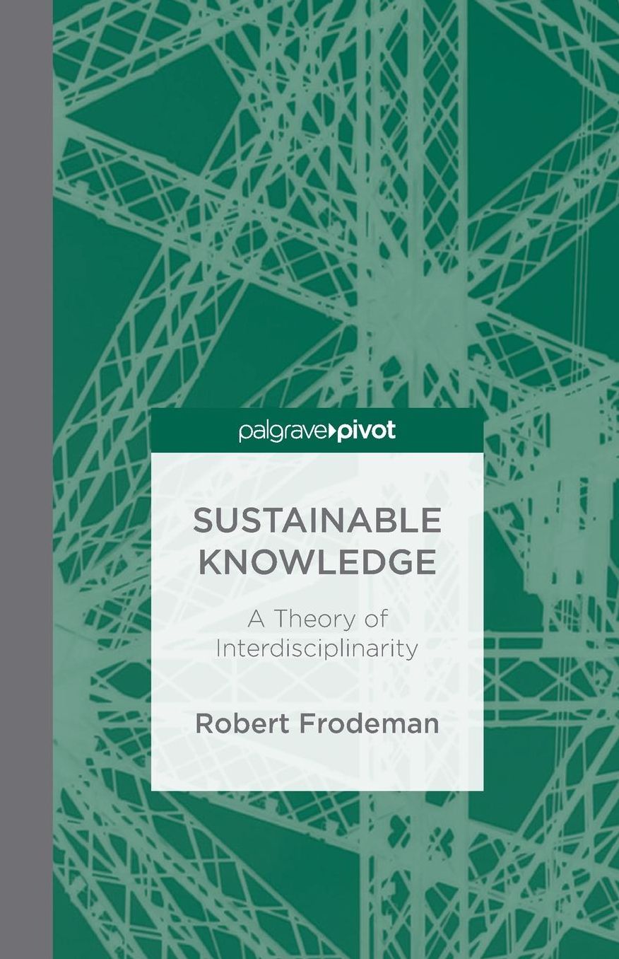 Sustainable Knowledge: A Theory of Interdisciplinarity