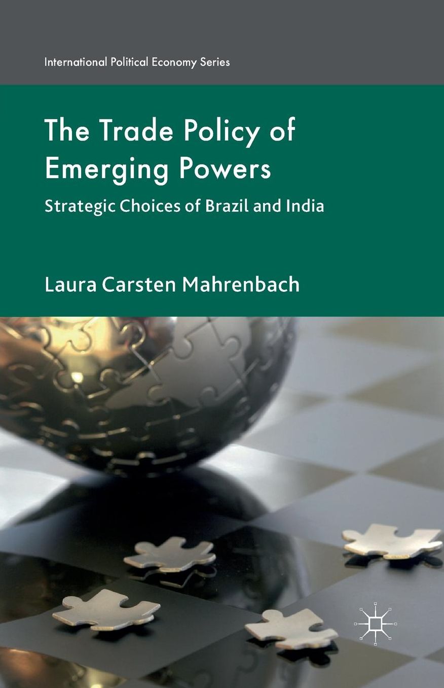 The Trade Policy of Emerging Powers: Strategic Choices of Brazil and India