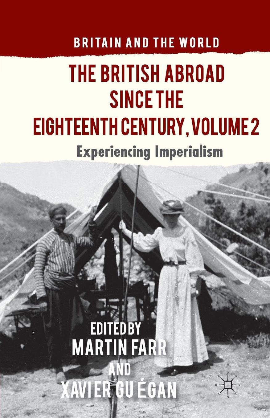 The British Abroad Since the Eighteenth Century, Volume 2: Experiencing Imperialism