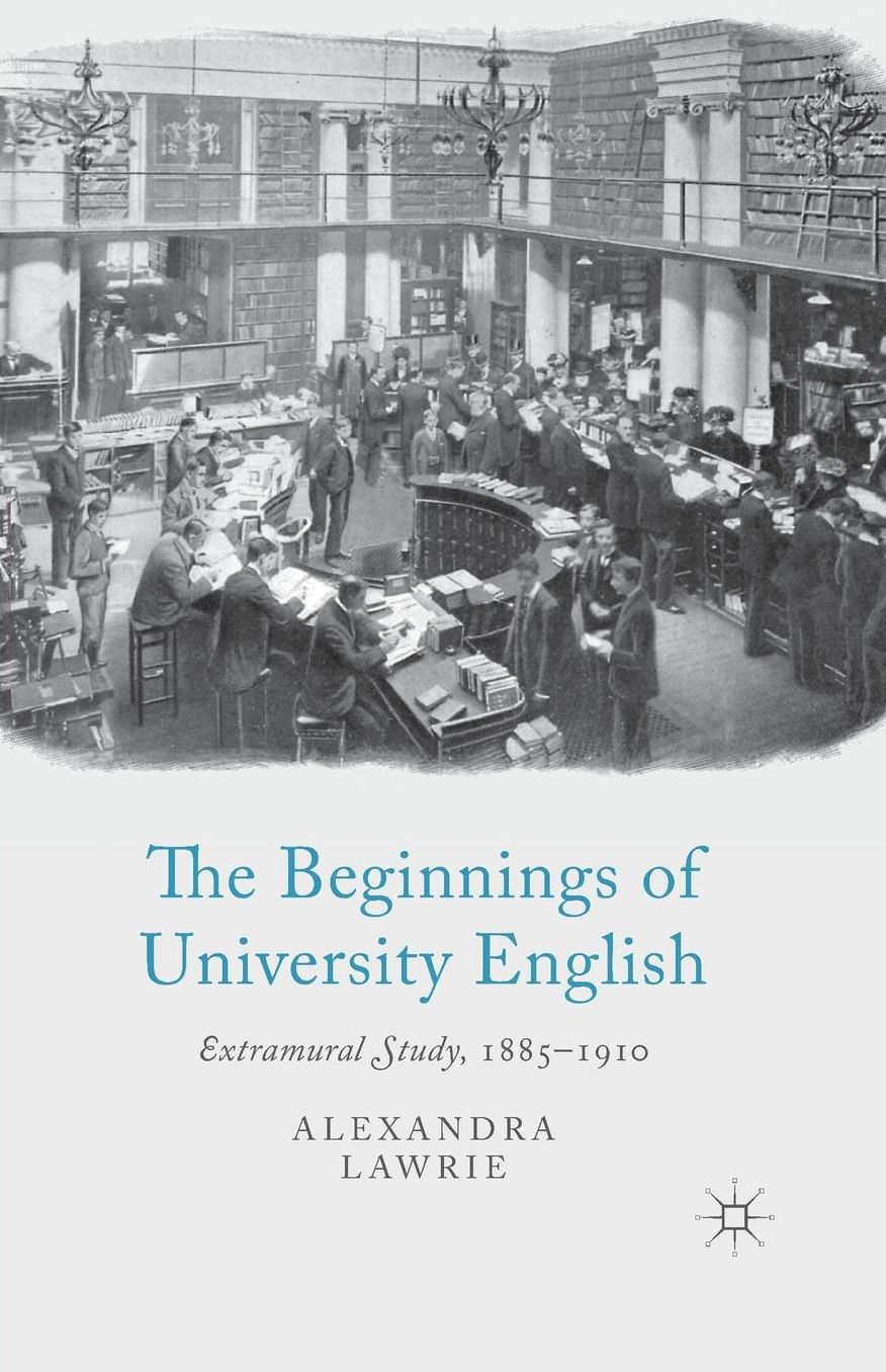 The Beginnings of University English: Extramural Study, 1885-1910