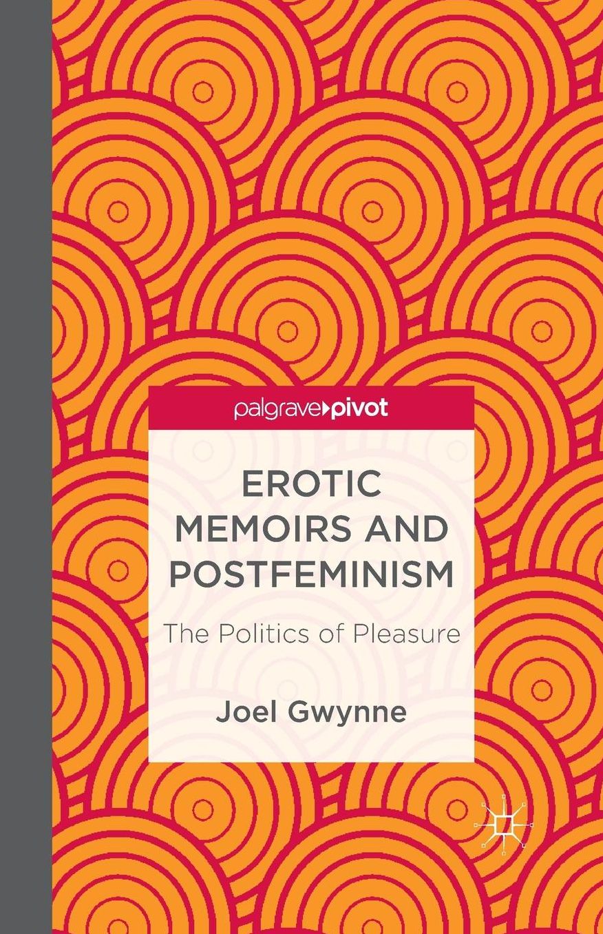 Erotic Memoirs and Postfeminism: The Politics of Pleasure