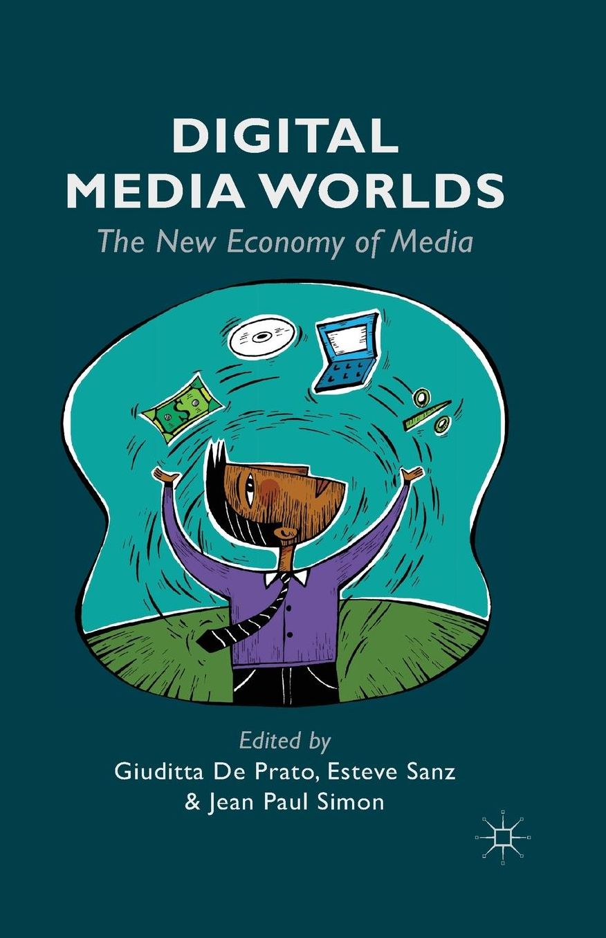 Digital Media Worlds: The New Economy of Media