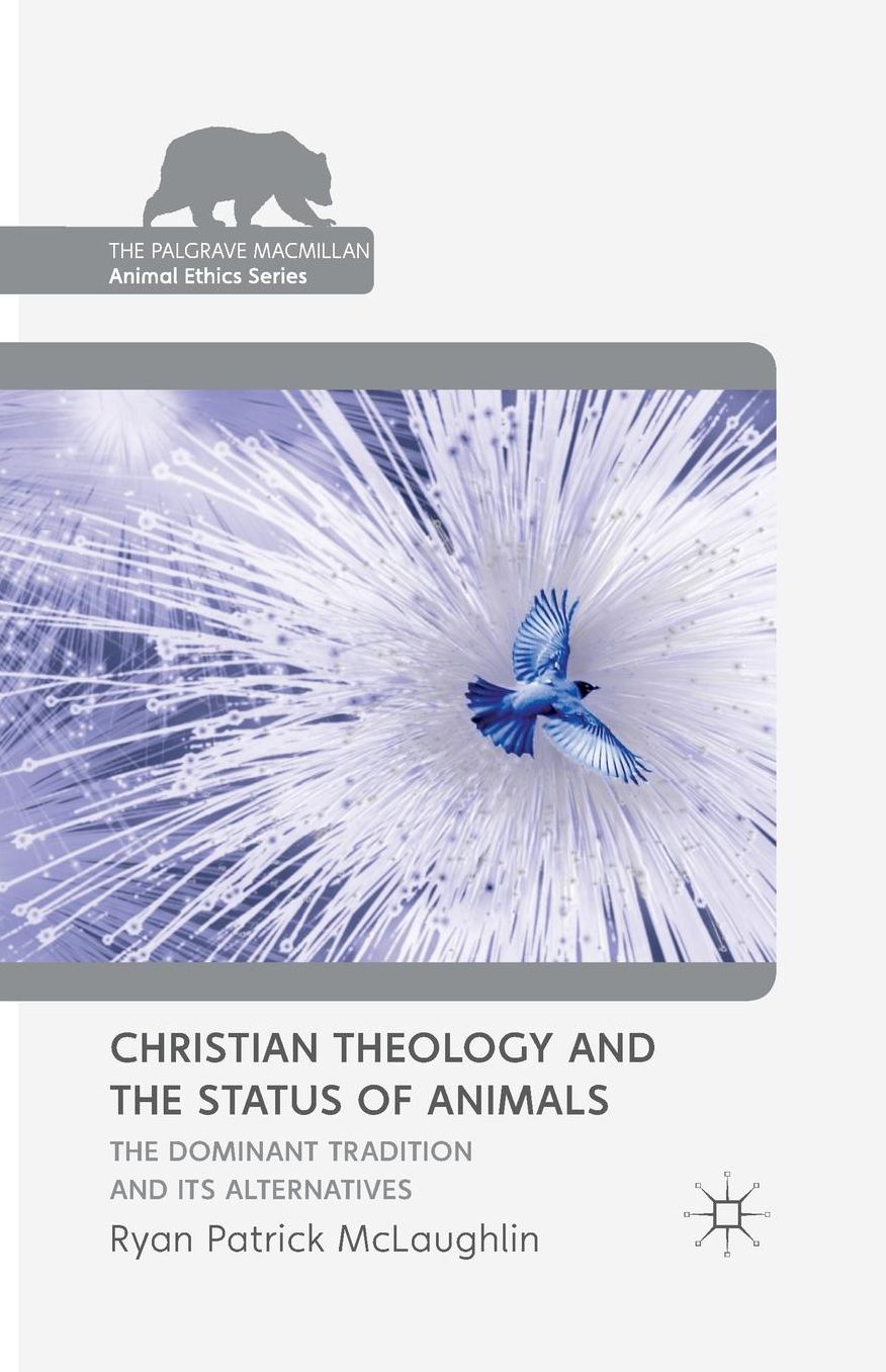 Christian Theology and the Status of Animals: The Dominant Tradition and Its Alternatives