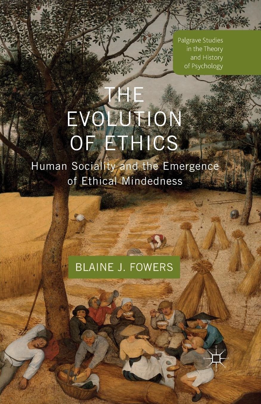 The Evolution of Ethics: Human Sociality and the Emergence of Ethical Mindedness