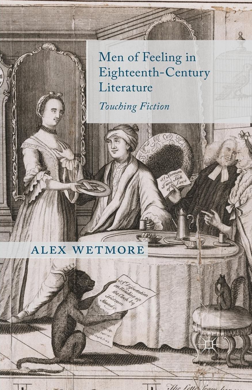 Men of Feeling in Eighteenth-Century Literature: Touching Fiction