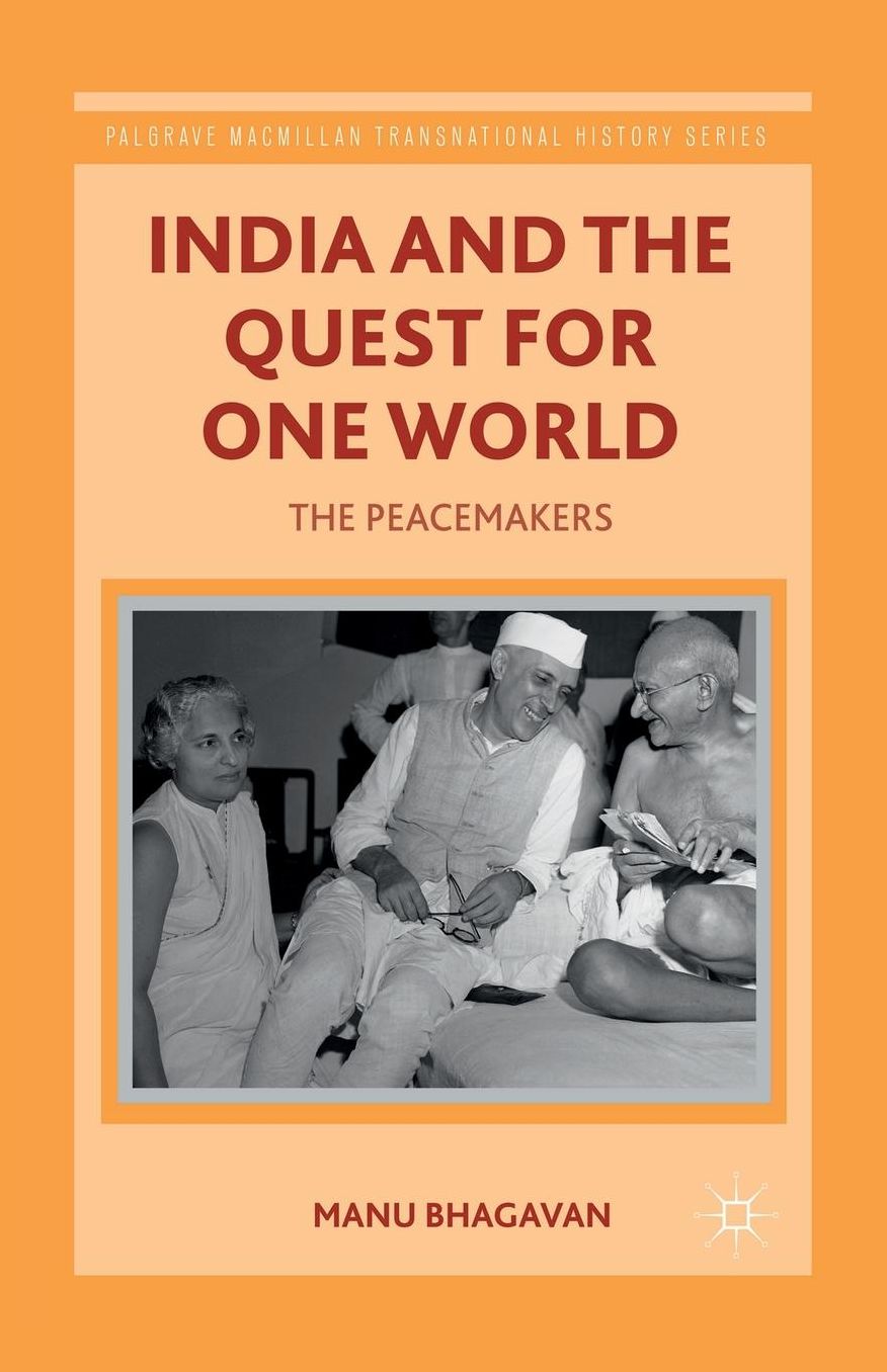 India and the Quest for One World: The Peacemakers