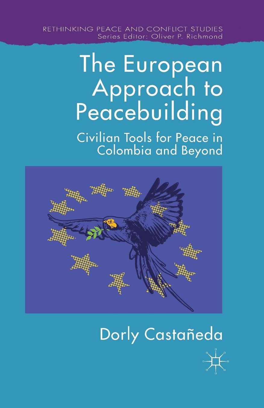The European Approach to Peacebuilding: Civilian Tools for Peace in Colombia and Beyond