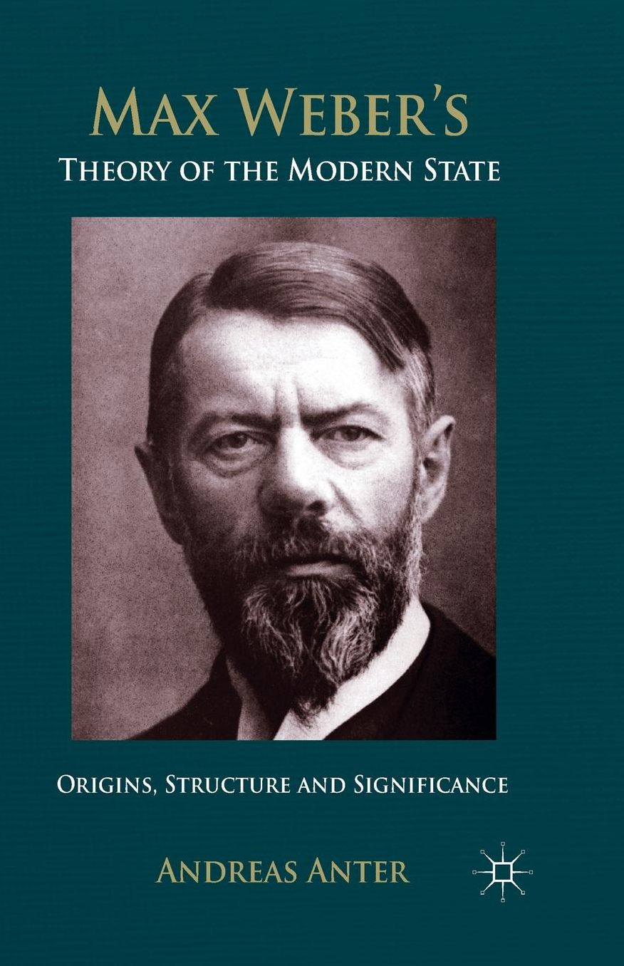Max Weber's Theory of the Modern State: Origins, structure and Significance