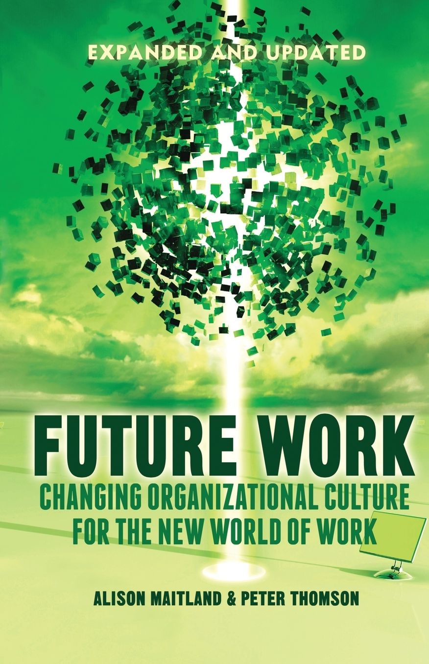 Future Work (Expanded and Updated): Changing organizational culture for the new world of work