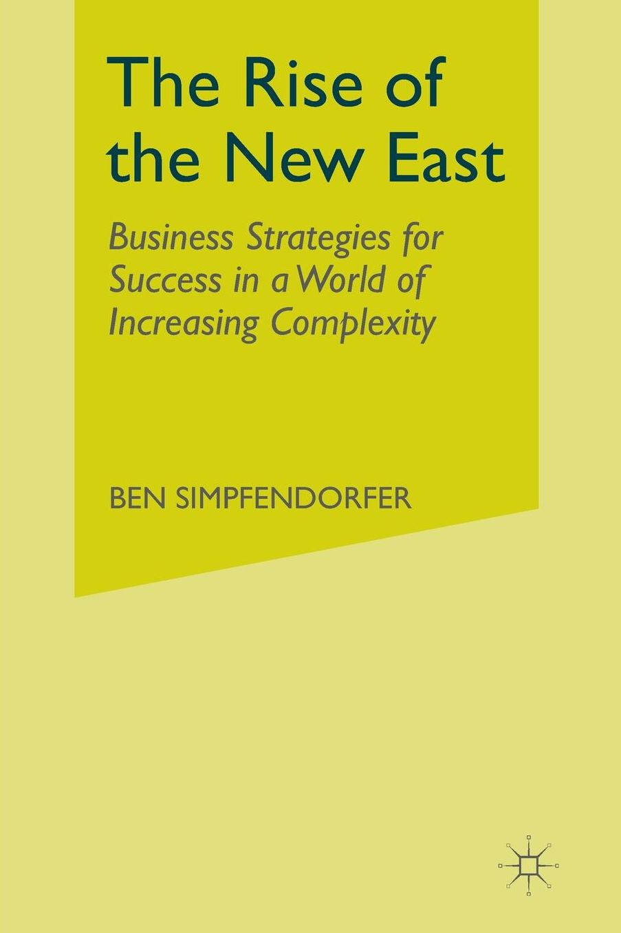 The Rise of the New East: Business Strategies for Success in a World of Increasing Complexity
