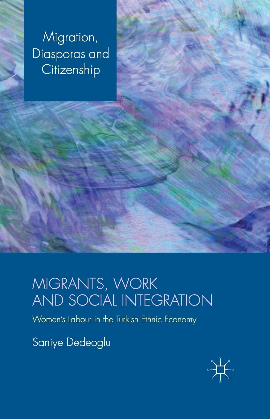 Migrants, Work and Social Integration: Women's Labour in the Turkish Ethnic Economy
