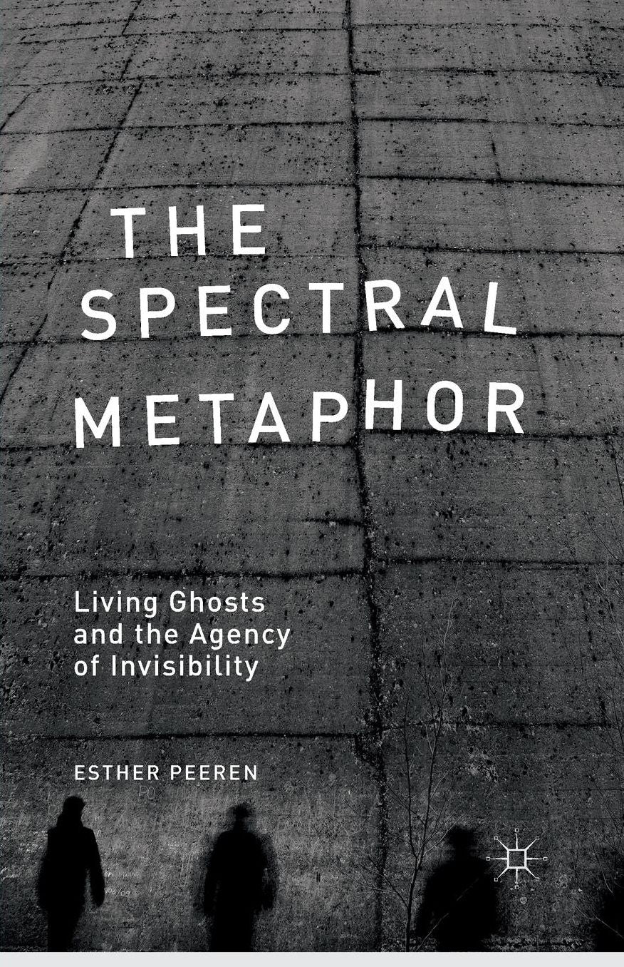 The Spectral Metaphor: Living Ghosts and the Agency of Invisibility
