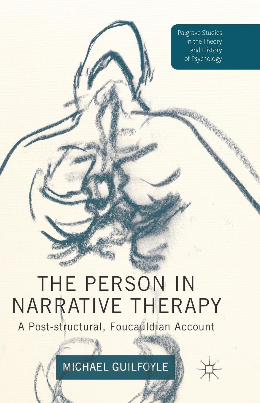 The Person in Narrative Therapy: A Post-structural, Foucauldian Account