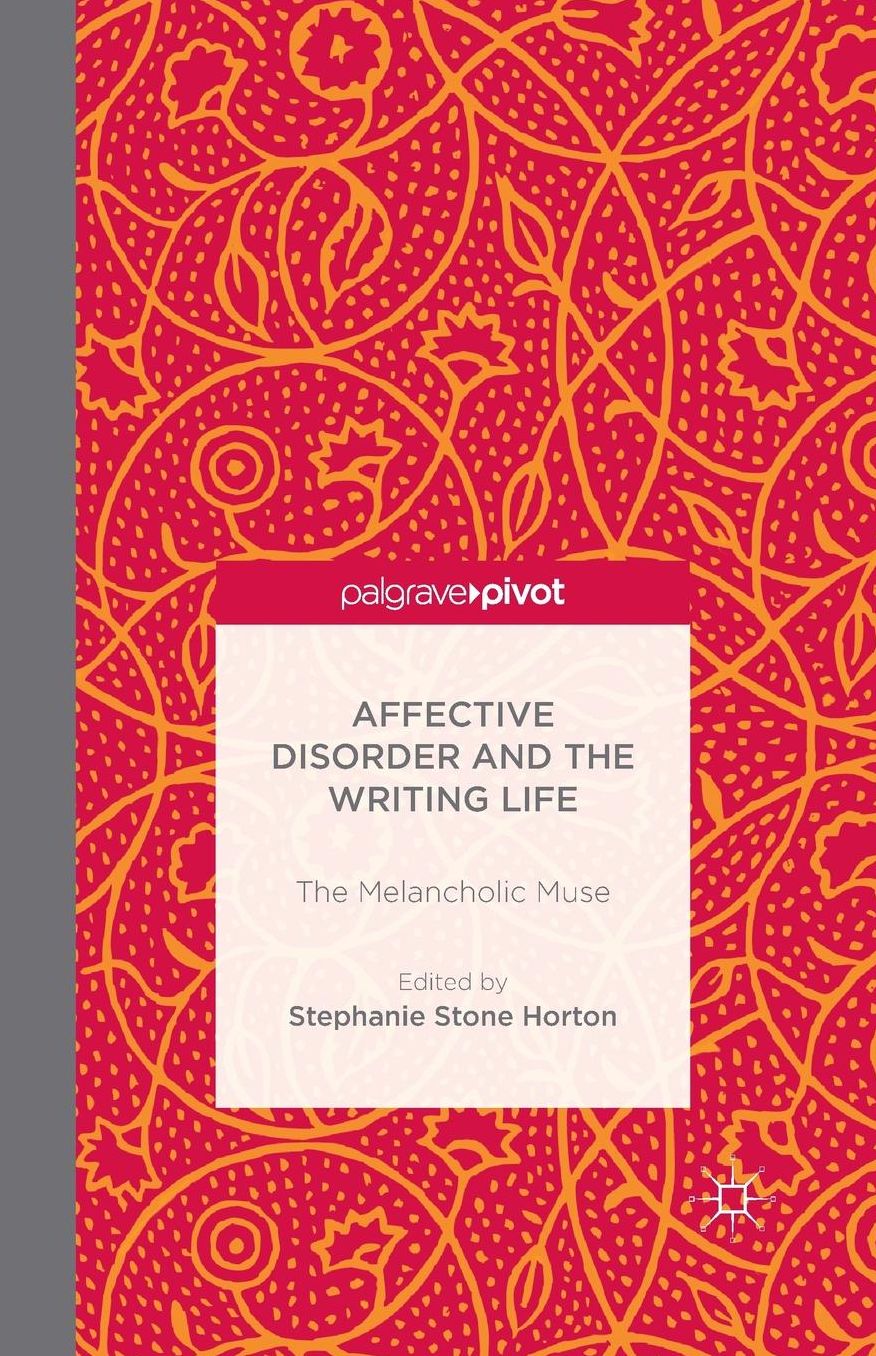 Affective Disorder and the Writing Life: The Melancholic Muse