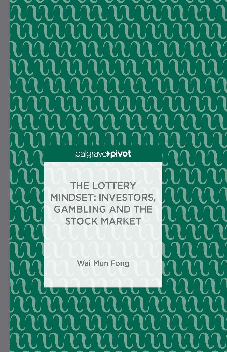 The Lottery Mindset: Investors, Gambling and the Stock Market