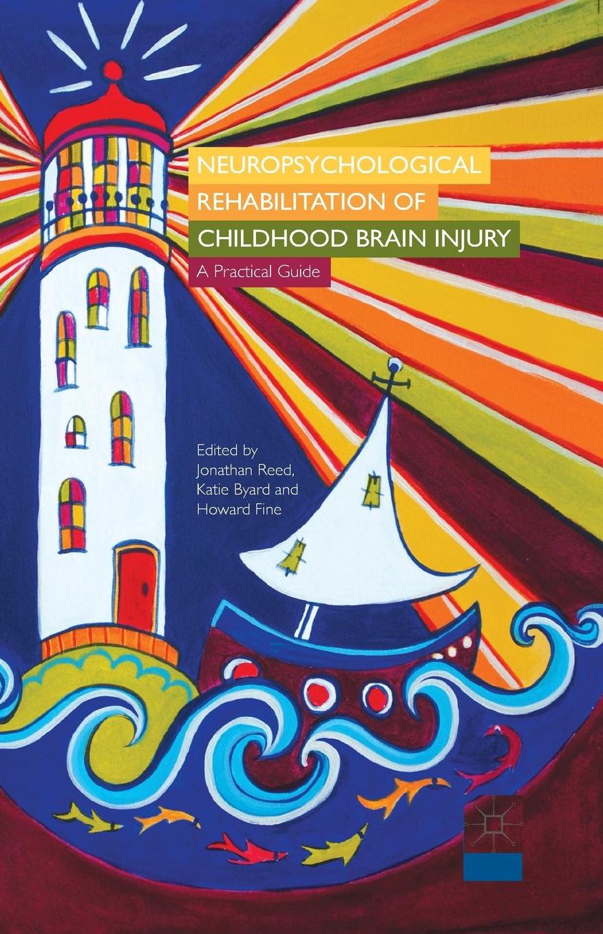 Neuropsychological Rehabilitation of Childhood Brain Injury: A Practical Guide