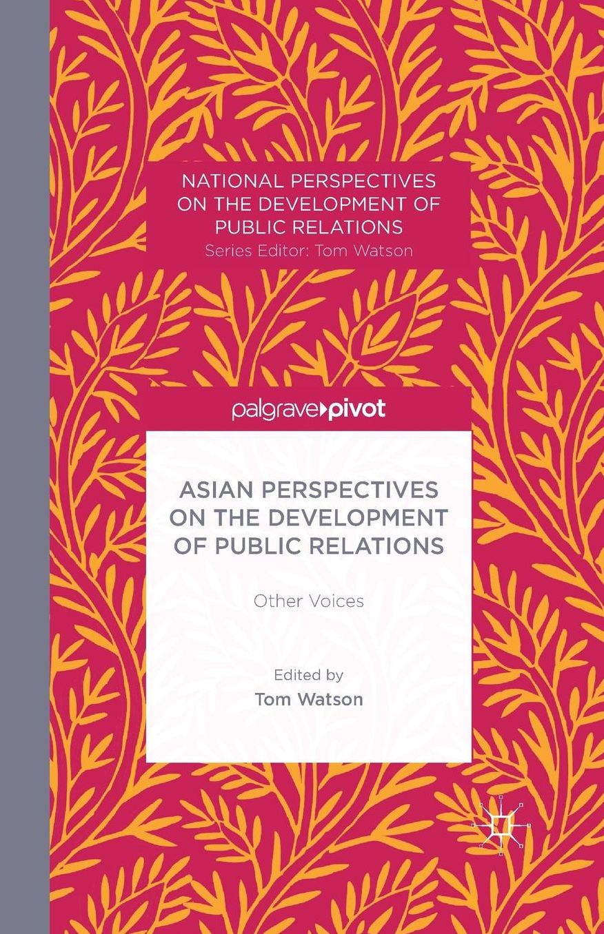 Asian Perspectives on the Development of Public Relations: Other Voices