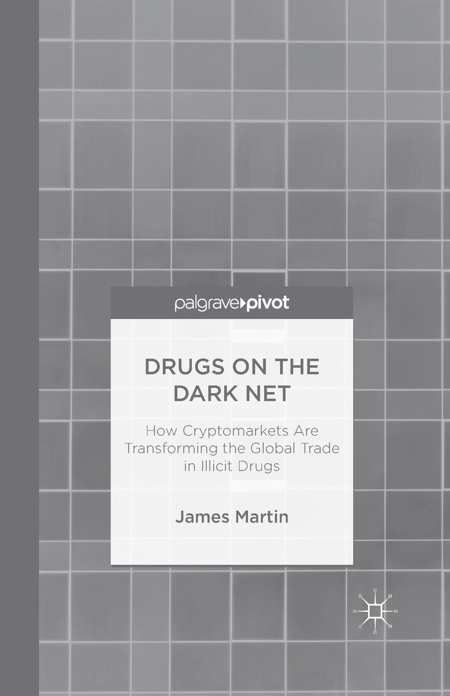 Drugs on the Dark Net: How Cryptomarkets are Transforming the Global Trade in Illicit Drugs