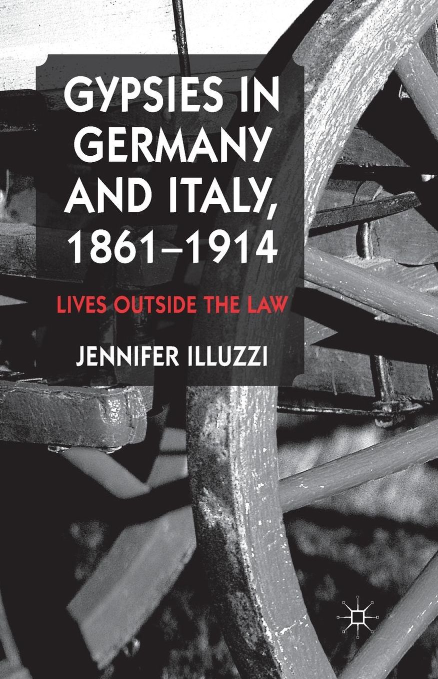 Gypsies in Germany and Italy, 1861-1914: Lives Outside the Law