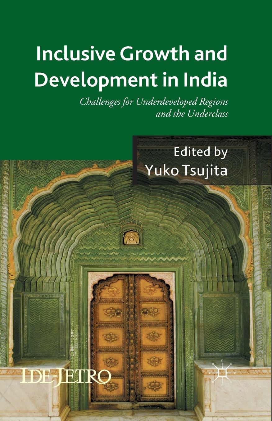 Inclusive Growth and Development in India: Challenges for Underdeveloped Regions and the Underclass