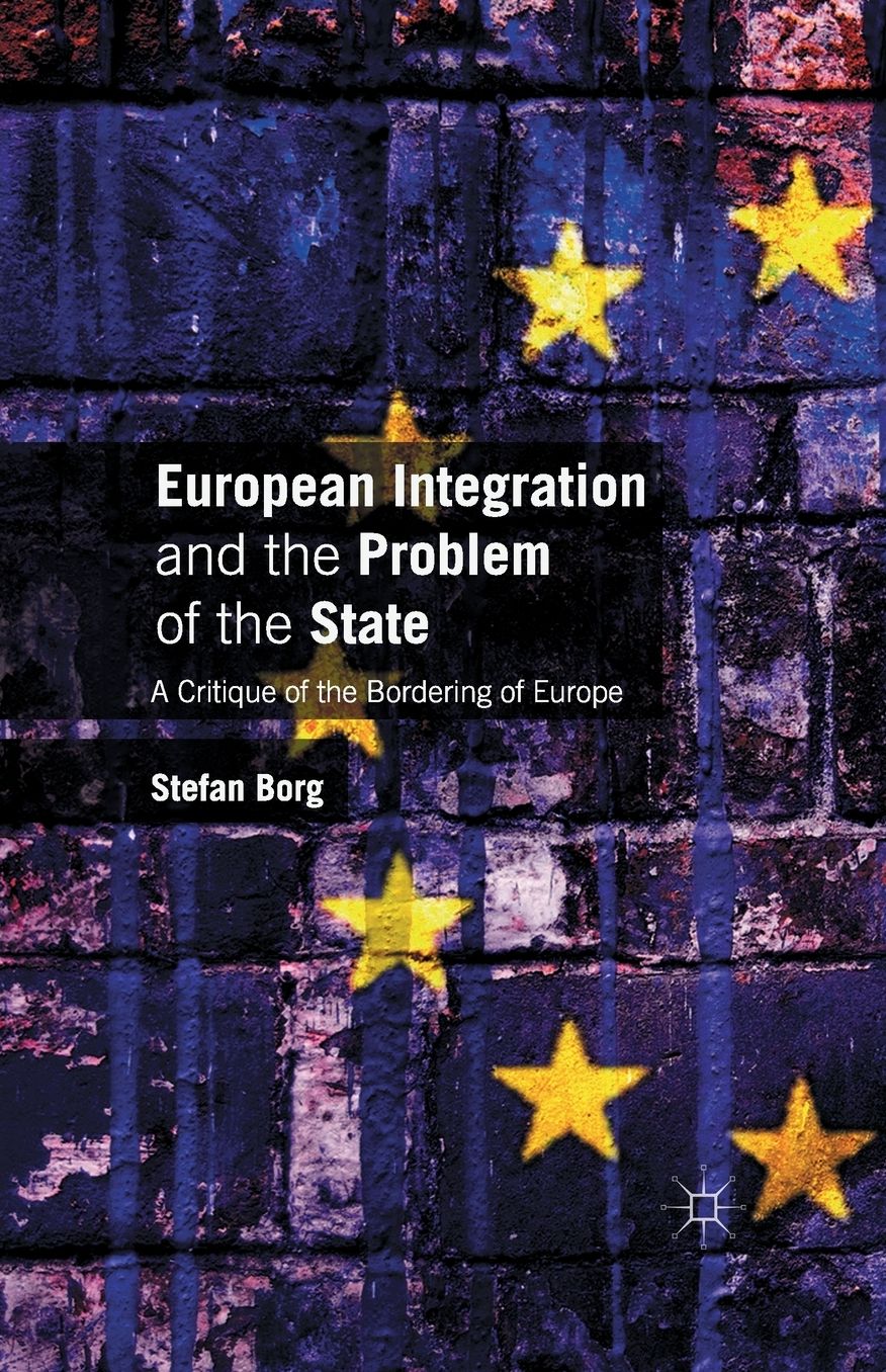 European Integration and the Problem of the State: A Critique of the Bordering of Europe