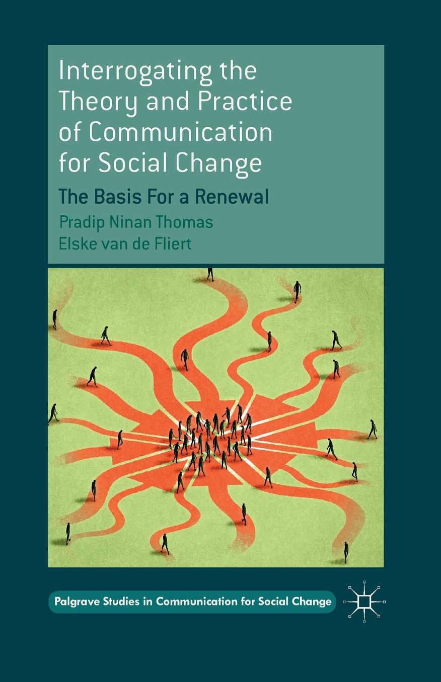 Interrogating the Theory and Practice of Communication for Social Change: The Basis For a Renewal