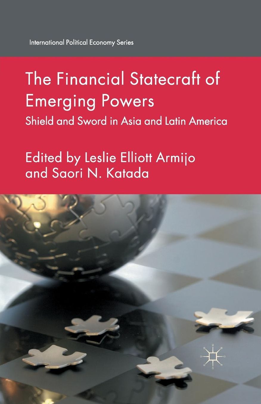 The Financial Statecraft of Emerging Powers: Shield and Sword in Asia and Latin America