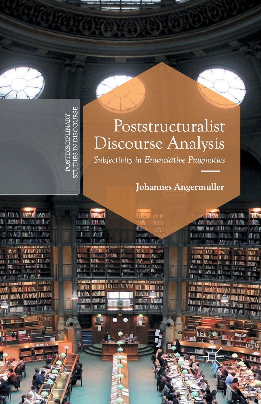 Poststructuralist Discourse Analysis: Subjectivity in Enunciative Pragmatics