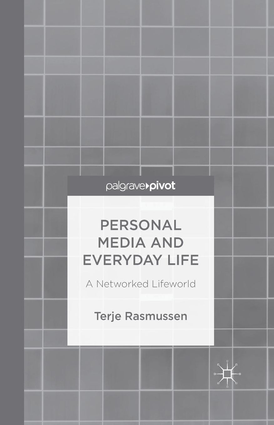 Personal Media and Everyday Life: A Networked Lifeworld