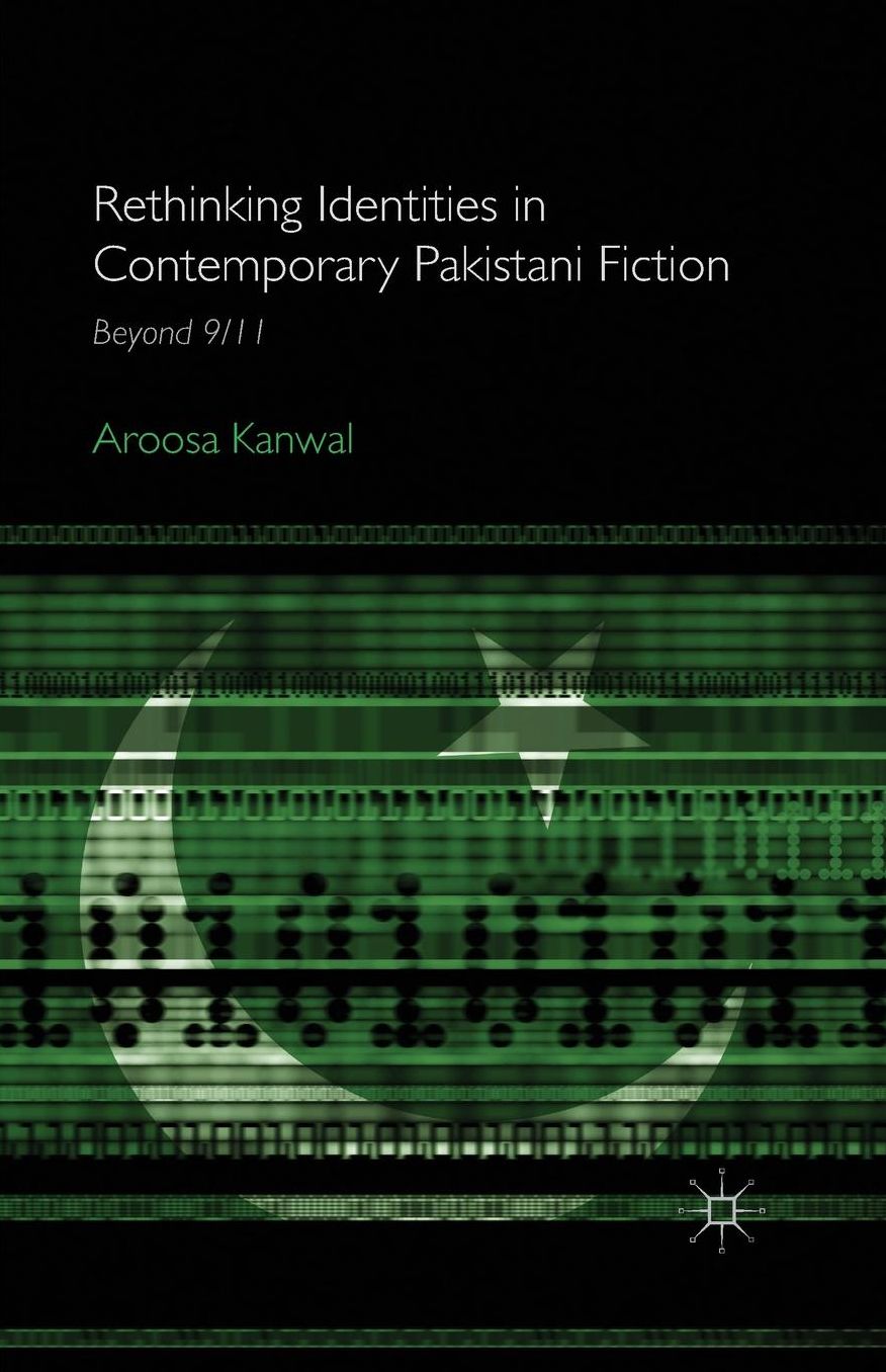 Rethinking Identities in Contemporary Pakistani Fiction: Beyond 9/11