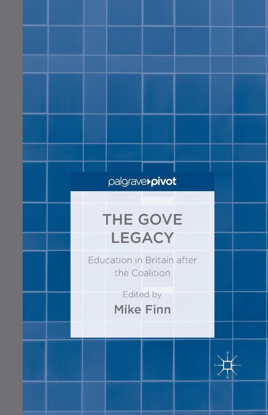 The Gove Legacy: Education in Britain after the Coalition
