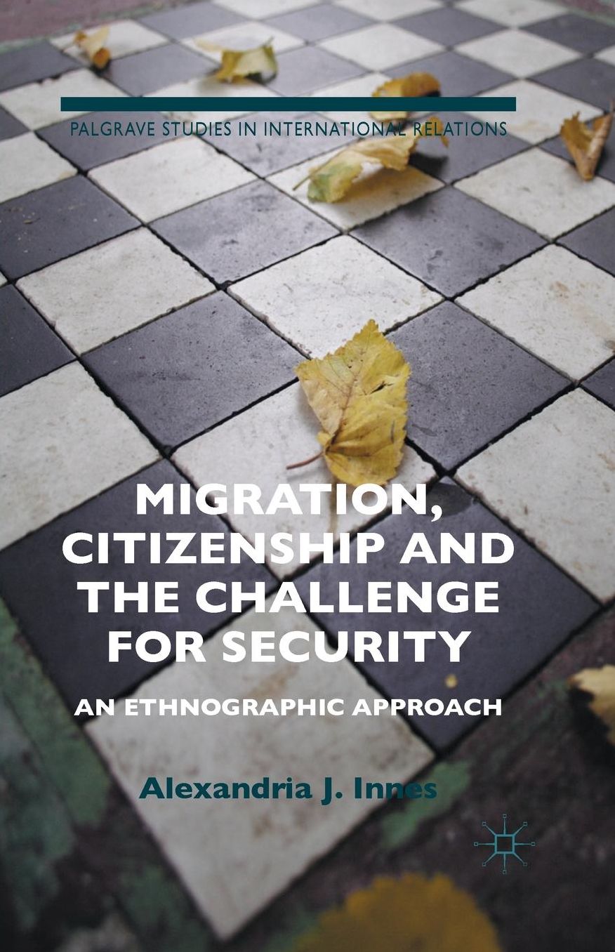 Migration, Citizenship and the Challenge for Security: An Ethnographic Approach