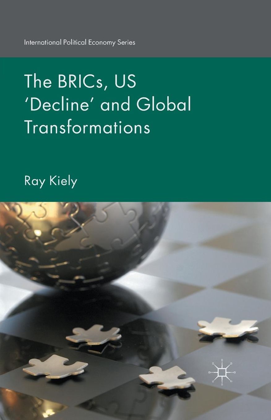 The BRICs, US 'Decline' and Global Transformations