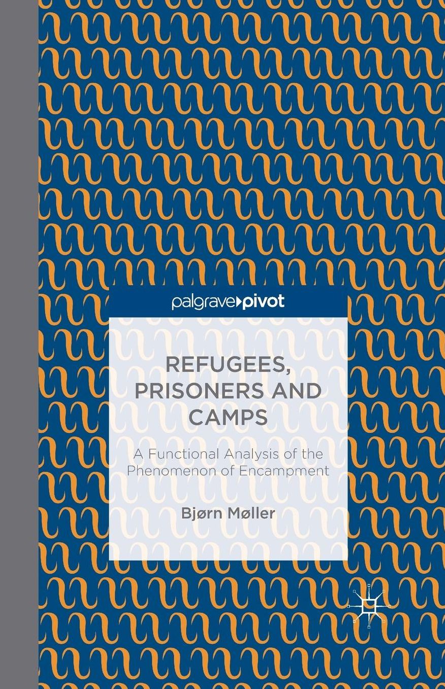 Refugees, Prisoners and Camps: A Functional Analysis of the Phenomenon of Encampment