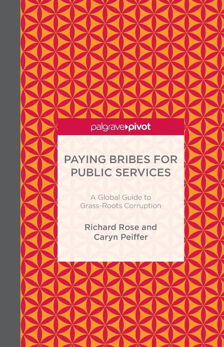 Paying Bribes for Public Services: A Global Guide to Grass-Roots Corruption
