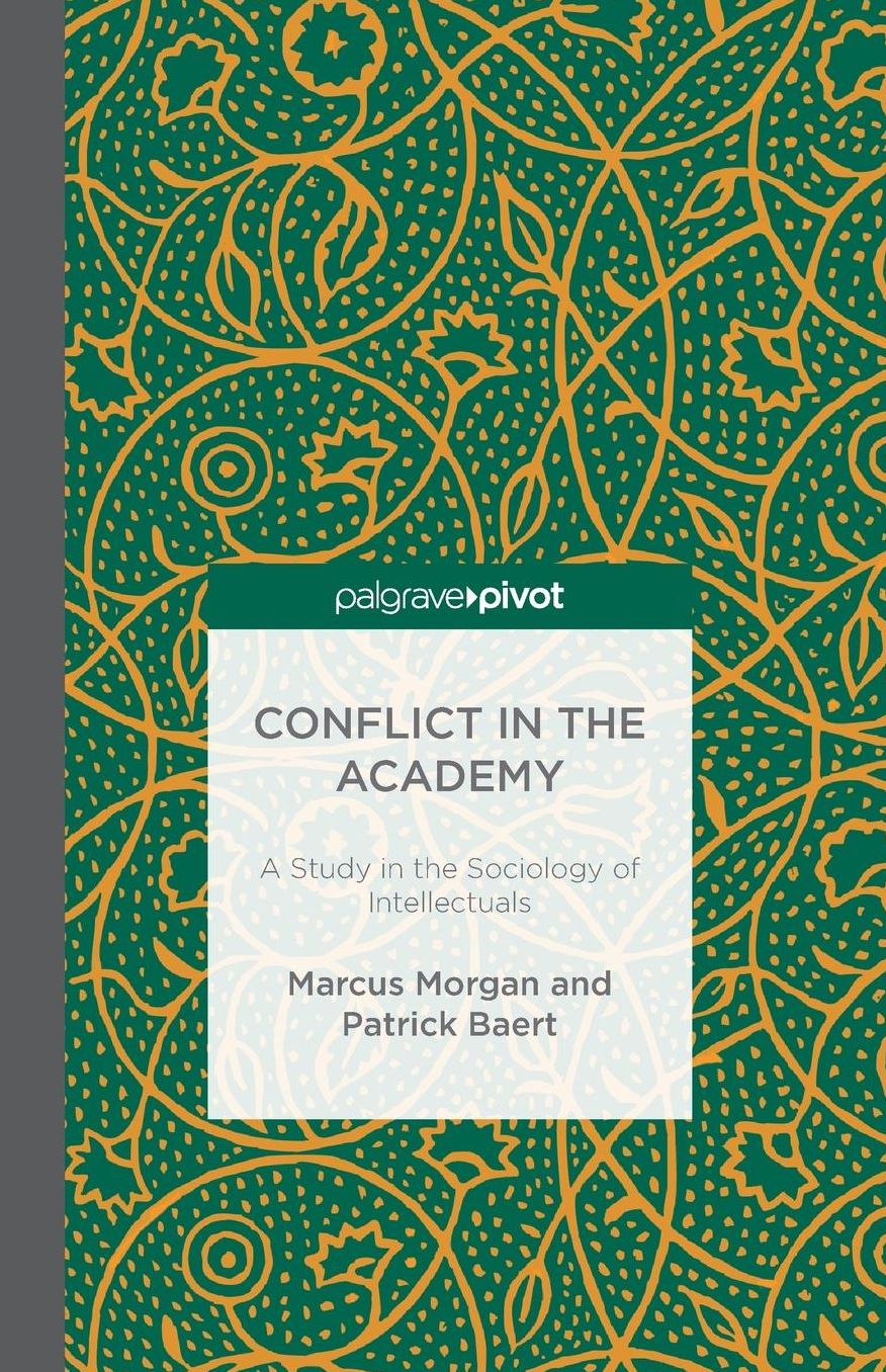Conflict in the Academy: A Study in the Sociology of Intellectuals